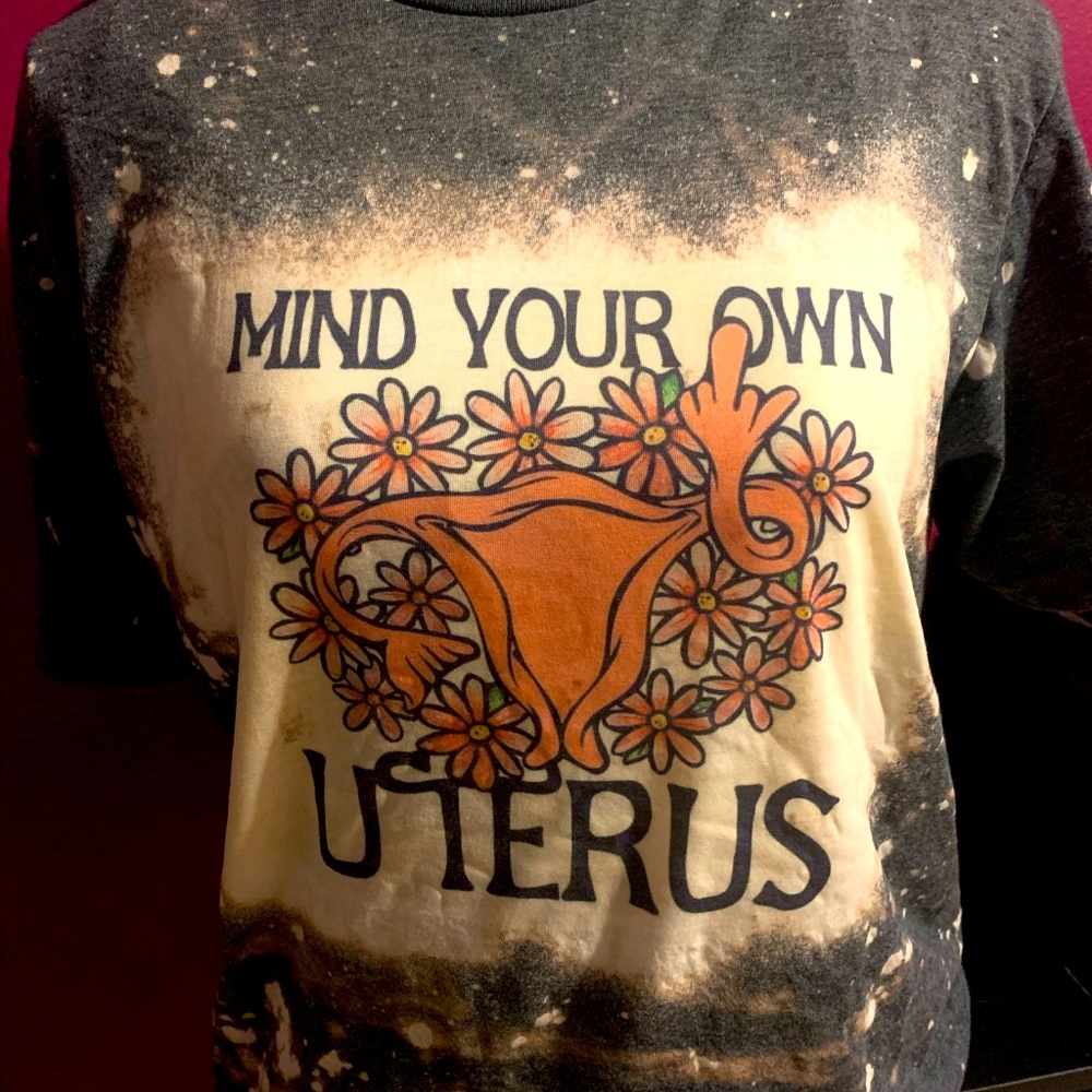 Mind your own uterus bleached tshirt